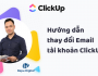 Hướng dẫn đổi email tài khoản ClickUp - Repu ClickUp - 01